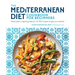 The Mediterranean Diet Cookbook for Beginners: Meal Plans, Expert Guidance, and 100 Recipes to Get You Started