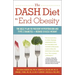 The Dash Diet to End Obesity: The Best Plan to Prevent Hypertension and Type-2 Diabetes and Reduce Excess Weight