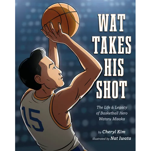 Wat Takes His Shot: The Life & Legacy of Basketball Hero Wataru Misaka