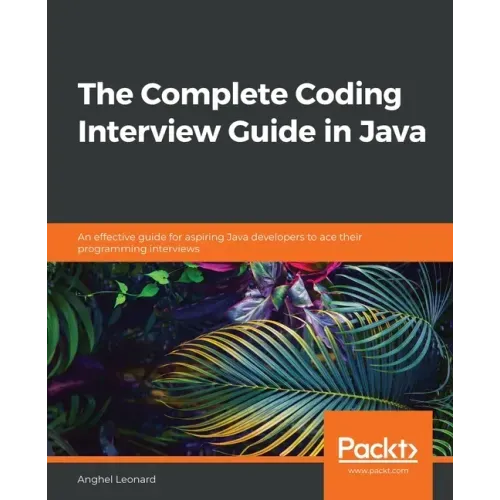 The Complete Coding Interview Guide in Java: An effective guide for aspiring Java developers to ace their programming interviews