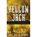 Yellow Jack: How Yellow Fever Ravaged America and Walter Reed Discovered Its Deadly Secrets