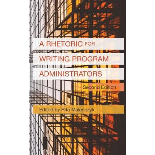A Rhetoric for Writing Program Administrators (2nd Edition)