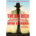 The Big Rich: The Rise and Fall of the Greatest Texas Oil Fortunes