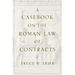 A Casebook on the Roman Law of Contracts