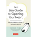 The Zen Guide to Opening Your Heart: Practical Advice from a Zen Buddhist Monk
