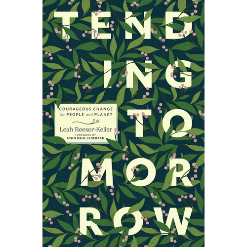 Tending Tomorrow: Courageous Change for People and Planet