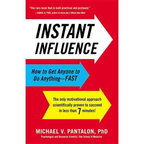 Instant Influence: How to Get Anyone to Do Anything--Fast