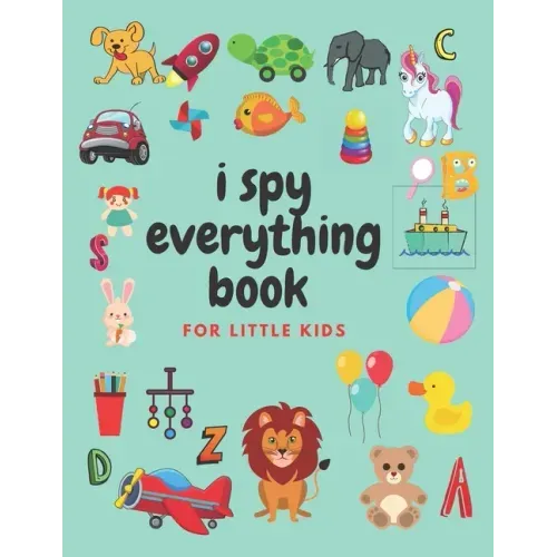 i spy everything book for little kids: an amazing Fun Guessing Game and Interactive Picture Book for little kids, Toddlers and Preschoolers ages 2-5