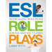 ESL Role Plays: 50 Engaging Role Plays for ESL and EFL Classes