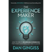 The Experience Maker: How to Create Remarkable Experiences That Your Customers Can't Wait to Share