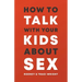 How to Talk to Your Kids about Sex