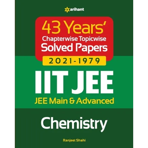 43 Years Chapterwise Topicwise Solved Papers (2021-1979) IIT JEE Chemistry