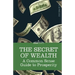 The Secret of Wealth: A Common Sense Guide to Prosperity
