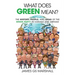 What Does Green Mean?: The History, People, and Ideas of the Green Party in Canada and Abroad