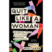 Quit Like a Woman: The Radical Choice to Not Drink in a Culture Obsessed with Alcohol