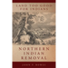 Land Too Good for Indians: Northern Indian Removal Volume 13