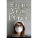 Slaying the Virus and Vaccine Dragon
