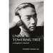 Under The Towering Tree: A Daughter's Memoir