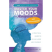Master Your Moods(TM) for Menopause and Perimenopause: It's Not About Your Hormones - A Practical Guide to Feel More Like Yourself