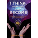I Think, Therefore I May Become: Devolution or Realization, the Choice is Yours