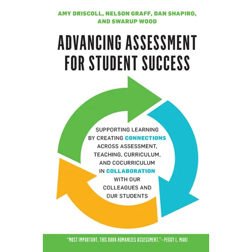 Advancing Assessment for Student Success: Supporting Learning by Creating Connections Across Assessment, Teaching, Curriculum, and Cocurriculum in Col