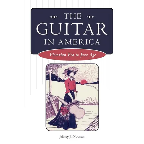 The Guitar in America: Victorian Era to Jazz Age