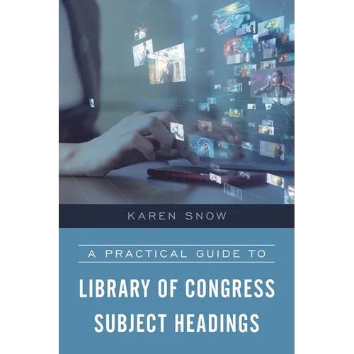 A Practical Guide to Library of Congress Subject Headings