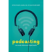 Podcasting: New Aural Cultures and Digital Media