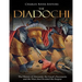 The Diadochi: The History of Alexander the Great's Successors and the Wars that Divided His Empire