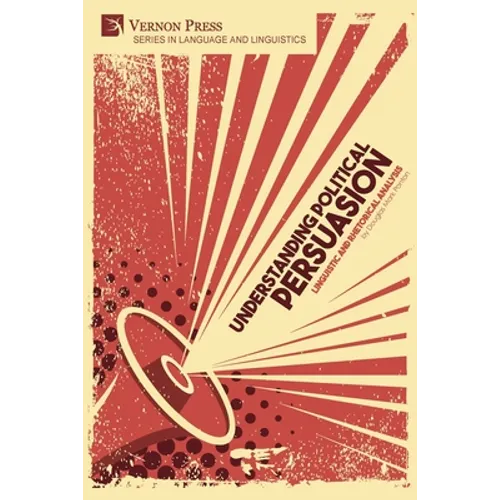 Understanding Political Persuasion: Linguistic and Rhetorical Analysis