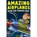 Amazing Airplanes Book for Curious Kids: Dive into the Fascinating World of Aviation, Legendary Pilots, and Thrilling Flight Mysteries!
