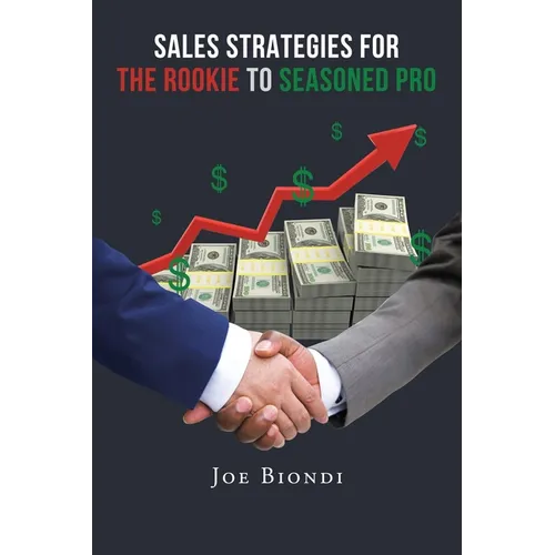Sales Strategies for the Rookie to Seasoned Pro