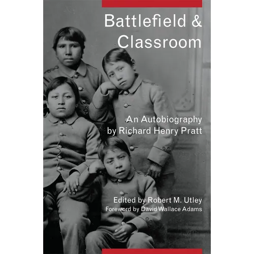 Battlefield and Classroom: Four Decades with the American Indian, 1867-1904