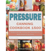 Pressure Canning Cookbook 1500: The Best Guide with 1500 Days Bold, Fresh Flavors for Modern Recipes for Your Family