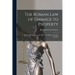 The Roman Law of Damage to Property: Being a Commentary on the Title of the Digest Ad Legem Aquiliam