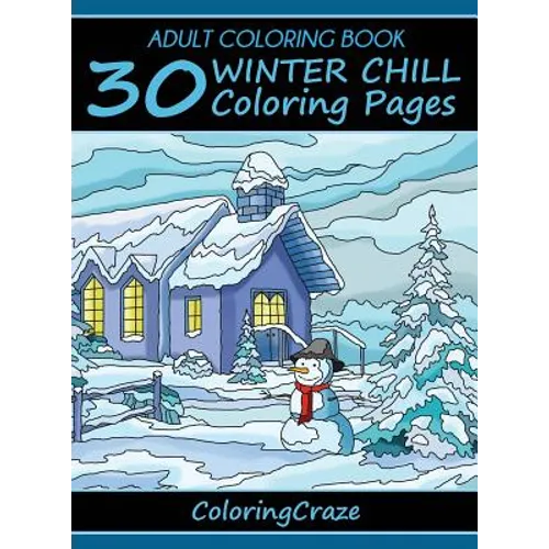 Adult Coloring Book: 30 Winter Chill Coloring Pages