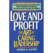 Love and Profit: The Art of Caring Leadership