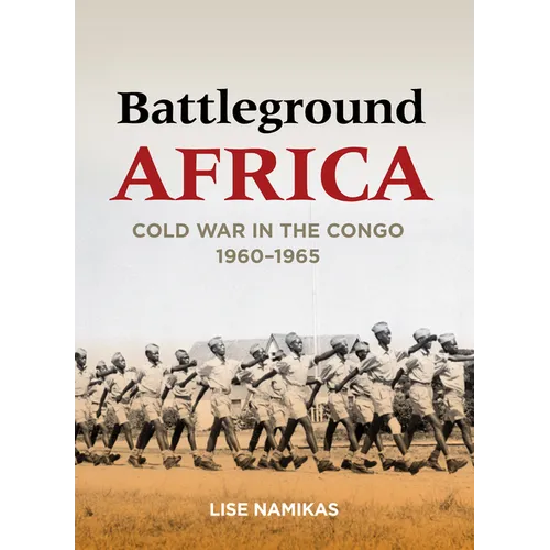 Battleground Africa: Cold War in the Congo, 1960-1965