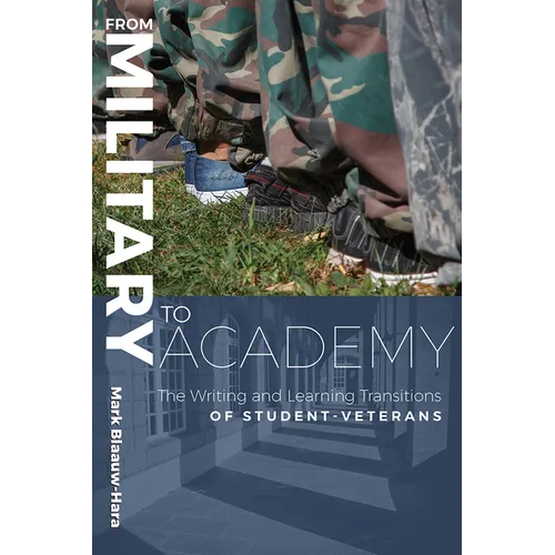 From Military to Academy: The Writing and Learning Transitions of Student-Veterans
