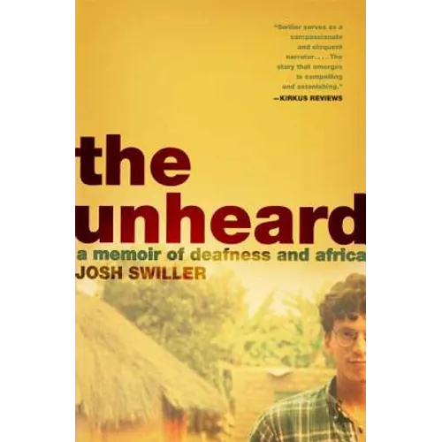 The Unheard: A Memoir of Deafness and Africa