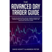 The Advanced Day Trader Guide: Follow the Ultimate Step by Step Day Trading Strategies for Learning How to Day Trade Forex, Options, Futures, and Sto