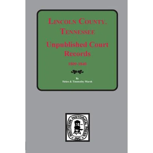 Lincoln County, Tennessee Early Unpublished Court Records, 1809-1840