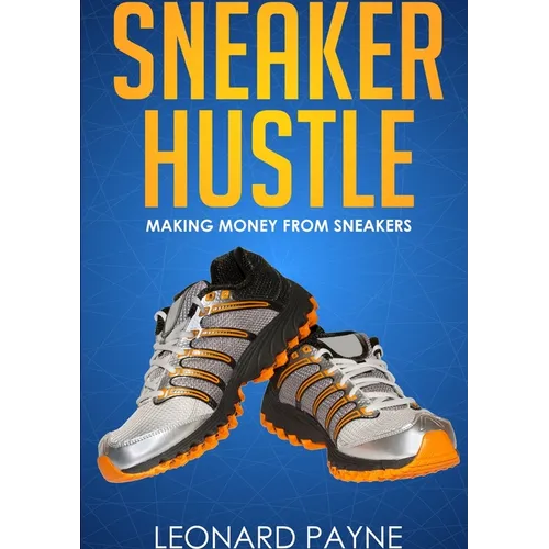 Sneaker Hustle: Making Money from Sneakers