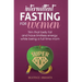 Intermittent Fasting for women: Trim that belly fat and have limitless energy while being a full time mom