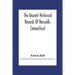The Ancient Historical Records Of Norwalk, Connecticut: With A Plan Of The Ancient Settlement And Of The Town In 1847