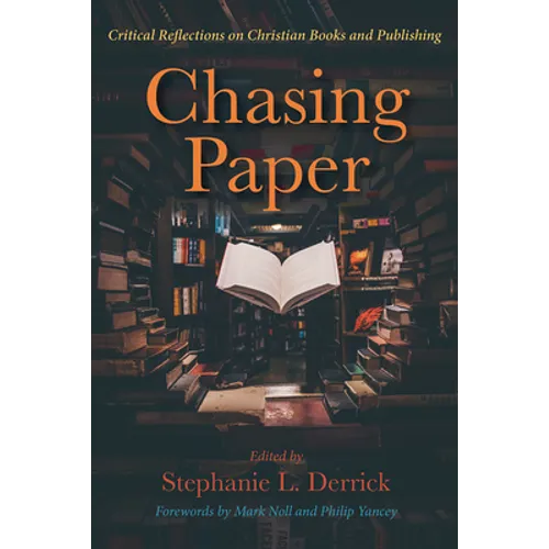 Chasing Paper: Critical Reflections on Christian Books and Publishing