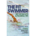 The Fit Swimmer: 120 Workouts & Training Tips