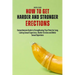 How to Get Harder and Stronger Erections: Comprehensive Guide to Strengthening Your Penis for Long Lasting Sexual Experience, Harder Erection and Bett