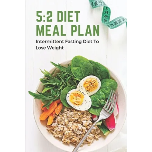 5: 2 Diet Meal Plan: Intermittent Fasting Diet To Lose Weight: Foods In 5:2 Diet Plan