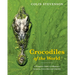 Crocodiles of the World: The Alligators, Caimans, Crocodiles and Gharials of the World